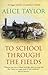 To School Through the Fields by Alice Taylor