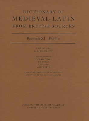 Dictionary of Medieval Latin from British Sources: Fascicule XI: Phi-Pos (Medieval Latin Dictionary)