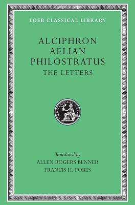 Alciphron. Aelian. Philostratus: The Letters (Hardcover)