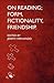 On Reading: Form, Fictionality, Friendship