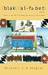 \blak\ \al-fə bet\ by Mitchell L.H. Douglas