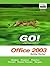 Go! With Microsoft Office 2003 Getting Started