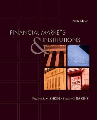Financial Markets and Institutions (Prentice Hall Series in Finance) (Addison-Wesley Series in Finance)