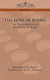 The Love of Books: The Philobiblon of Richard de Bury