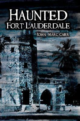 Haunted Fort Lauderdale (Haunted America)