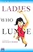 Ladies Who Lunge: Celebrating Difficult Women