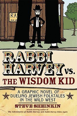 Rabbi Harvey vs. the Wisdom Kid: A Graphic Novel of Dueling Jewish Folktales in the Wild West (Paperback)