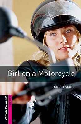 Girl on a Motorcycle (Oxford Bookworms Starter)