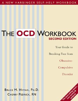 The OCD Workbook: Your Guide to Breaking Free from Obsessive-Compulsive Disorder