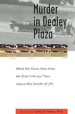 Murder in Dealey Plaza: What We Know that We Didn't Know Then about the Death of JFK (Paperback)