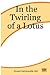 In the Twirling of a Lotus