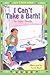 I Can't Take A Bath! (Turtleback School & Library Binding Edition)