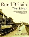 Rural Britain Then & Now: A Celebration of the British Countryside Featuring Photographs from the Francis Frith Collection