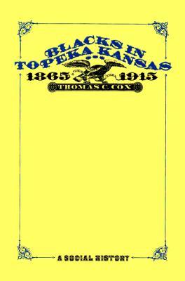 Blacks in Topeka Kansas, 1865–1915: A Social History (Paperback)