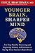 Younger Brain, Sharper Mind: A 6-Step Plan for Preserving and Improving Memory and Attention at Any Age from America's Brain Doctor