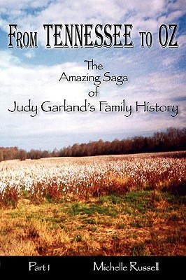 From Tennessee to Oz - The Amazing Saga of Judy Garland's Family History, Part 1 (Paperback)