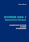 System Zoo 1 Simulation Models: Elementary Systems, Physics, Engineering System Zoo 1 Simulation Models: Elementary Systems, Physics, Engineering