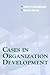 Cases in Organization Development