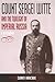 Count Sergei Witte and the Twilight of Imperial Russia: A Biography