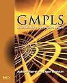 GMPLS: Architecture and Applications (The Morgan Kaufmann Series in Networking) GMPLS: Architecture and Applications (The Morgan Kaufmann Series in Networking)