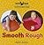 Smooth / Rough (Opposites)