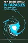 In Parables: The Challenge of the Historical Jesus