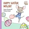 Happy Easter, Mouse! by Laura Joffe Numeroff