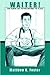 Waiter! by Matthew K. Foster Waiter! by Matthew K. Foster