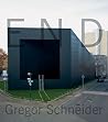 Gregor Schneider: End