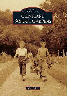 Cleveland School Gardens (Images of America: Ohio)