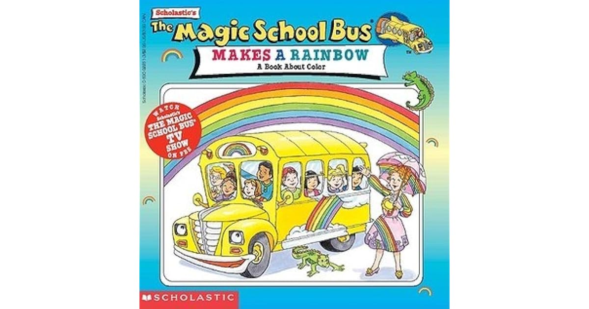 Magic School Bus Makes a Rainbow A Book about Color by Bloom