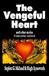 The Vengeful Heart and Other Stories: A True Crime Casebook