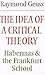 The Idea of a Critical Theory by Raymond Geuss