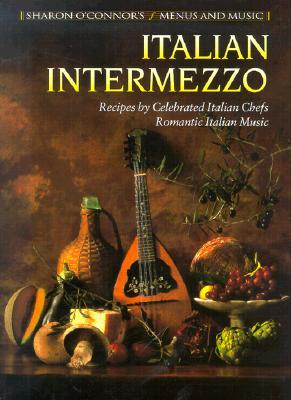 Italian Intermezzo: Recipes by Celebrated Italian Chefs Romantic Italian Music (Menus and Music)