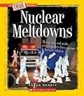 Nuclear Meltdowns (A True Book: Disasters)