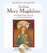 Invoking Mary Magdalene: Accessing the Wisdom of the Divine Feminine