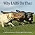 Why Labs Do That by Tom        Davis