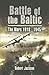 Battle of the Baltic: The Wars 1918 - 1945
