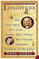 Longitude: The True Story of a Lone Genius Who Solved the Greatest Scientific Problem of His Time