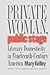 Private Woman, Public Stage: Literary Domesticity in Nineteenth-Century America