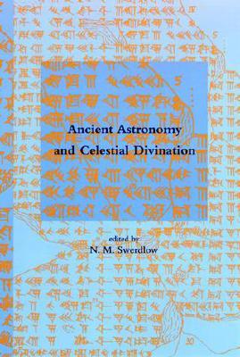 Ancient Astronomy and Celestial Divination (Dibner Institute Studies in the History of Science and Technology)