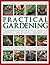 The Complete Encyclopedia of Practical Gardening: The complete step-by-step guide to successful gardening from designing, planning and planting to ... gardener, including more than 1400 color
