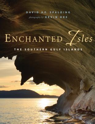 Enchanted Isles: The Southern Gulf Islands (Hardcover)