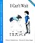 I Can't Wait (Children’s Pr...