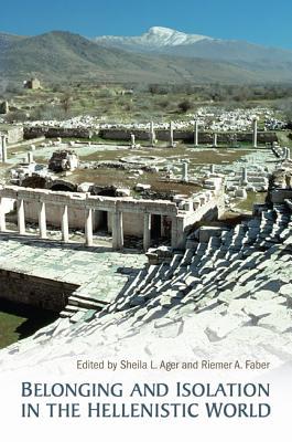 Belonging and Isolation in the Hellenistic World (Phoenix Supplementary Volumes)