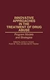 Innovative Approaches in the Treatment of Drug Abuse: Program Models and Strategies