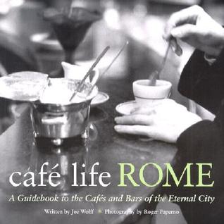 Café Life Rome: A Guidebook to the Cafés and Bars of the Eternal City (Paperback)