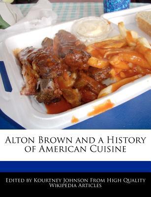 Alton Brown and a History of American Cuisine (Paperback)
