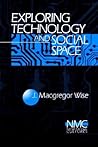 Exploring Technology and Social Space (New Media Cultures)