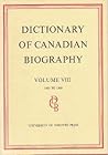 Dictionary of Canadian Biography / Dictionaire Biographique du Canada: Volume VIII, 1851 - 1860